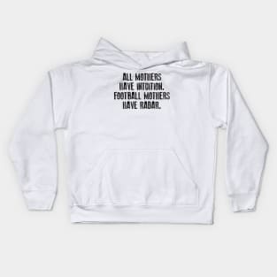 All Mothers Have Intuition Football Mothers Have Radar Kids Hoodie